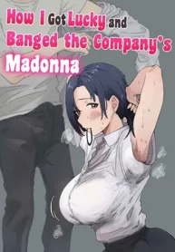 how-i-got-lucky-and-banged-the-companys-madonna